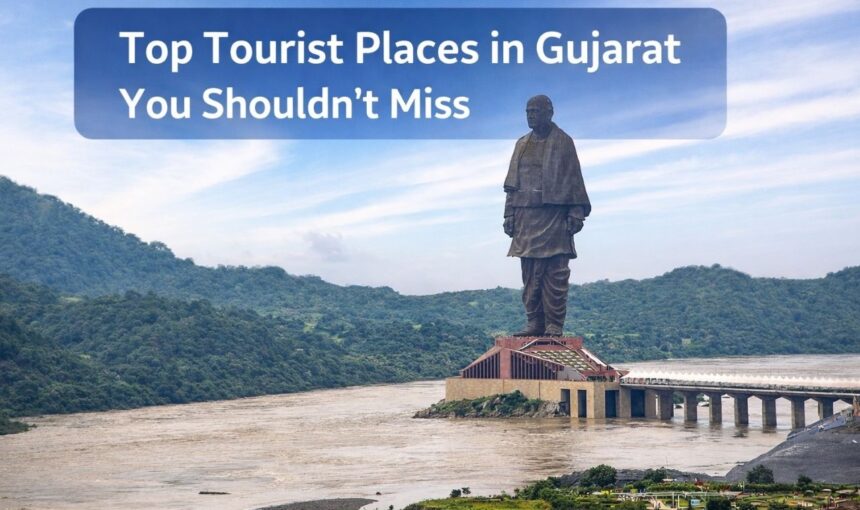 Top Tourist Places in Gujarat You Shouldn’t Miss